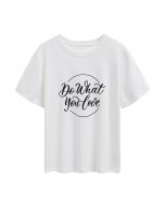 T-shirt à col rond Do What You Love en blanc